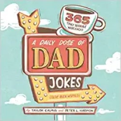 A Daily Dose of Dad Jokes_ 365 Truly Terrible Wisecracks (You've Been Warned)